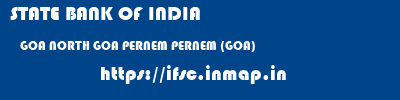 STATE BANK OF INDIA  GOA NORTH GOA PERNEM PERNEM (GOA)  ifsc code